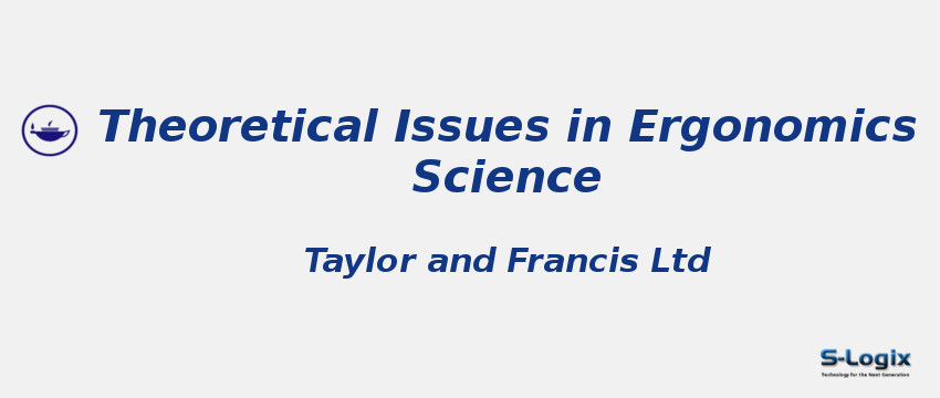Theoretical Issues in Ergonomics Science Journal