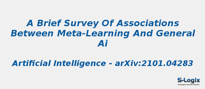 A Brief Survey Of Associations Between Meta-Learning And General Ai
