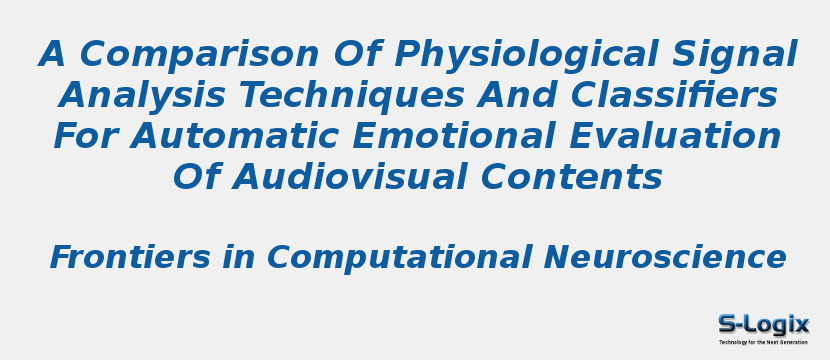 A Comparison Of Physiological Signal Analysis Techniques And Classifiers For Automatic Emotional Evaluation Of Audiovisual Contents
