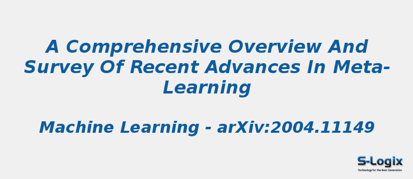A Comprehensive Overview And Survey Of Recent Advances In Meta-Learning