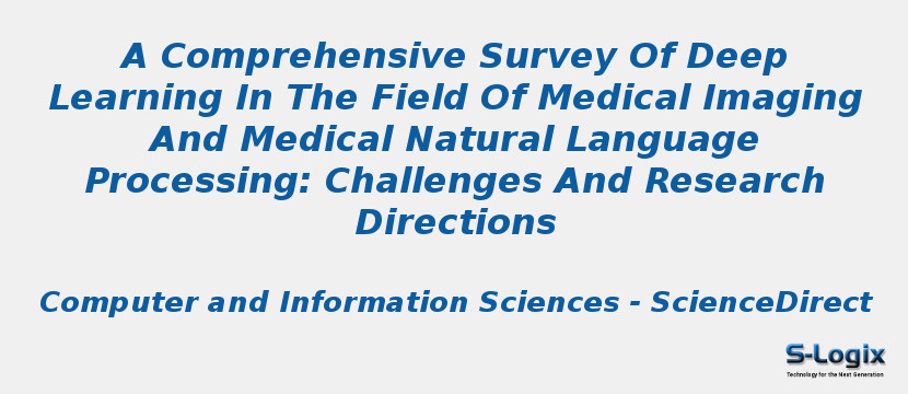 A Comprehensive Survey Of Deep Learning In The Field Of Medical Imaging And Medical Natural Language Processing: Challenges And Research Directions