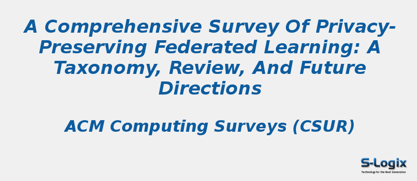 A Comprehensive Survey Of Privacy-Preserving Federated Learning: A Taxonomy, Review, And Future Directions