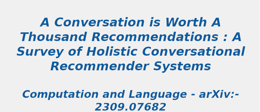 a-conversation-is-worth-a-thousand-recommendations-a-survey-of-holistic-conversational-recommender-systems.jpg