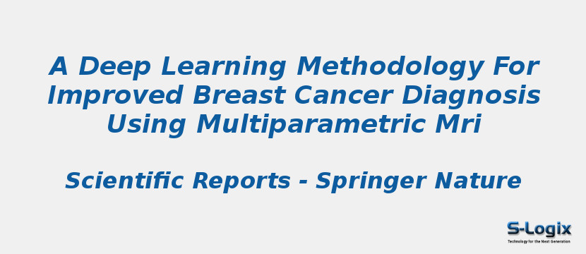 A Deep Learning Methodology For Improved Breast Cancer Diagnosis Using Multiparametric Mri