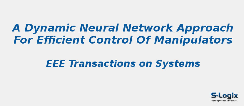 A Dynamic Neural Network Approach For Efficient Control Of Manipulators