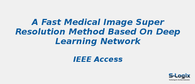 A Fast Medical Image Super Resolution Method Based On Deep Learning Network