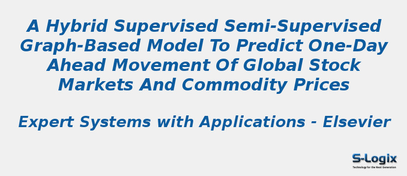 A Hybrid Supervised Semi-Supervised Graph-Based Model To Predict One-Day Ahead Movement Of Global Stock Markets And Commodity Prices