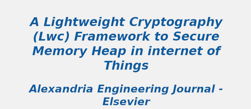 a-lightweight-cryptography-lwc-framework-to-secure-memory-heap-in-internet-of-things.jpg