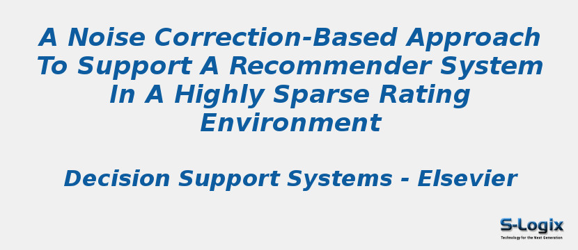 A Noise Correction-Based Approach To Support A Recommender System In A Highly Sparse Rating Environment