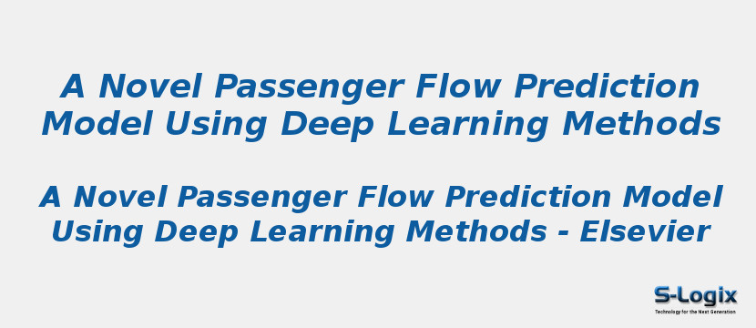 A Novel Passenger Flow Prediction Model Using Deep Learning Methods