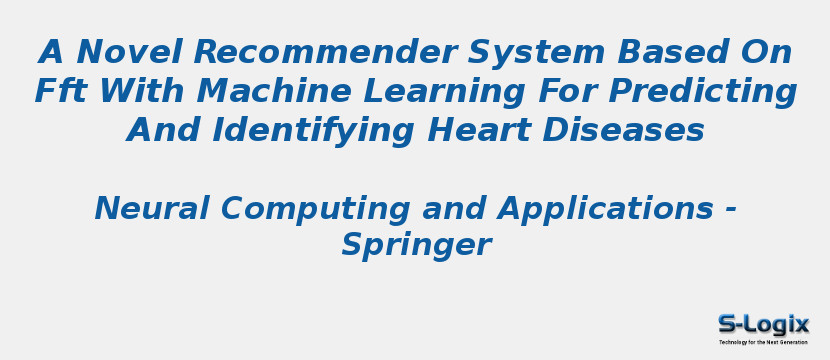 A Novel Recommender System Based On Fft With Machine Learning For Predicting And Identifying Heart Diseases