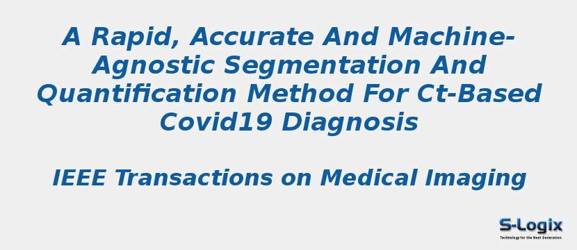 A Rapid, Accurate And Machine-Agnostic Segmentation And Quantification Method For Ct-Based Covid19 Diagnosis