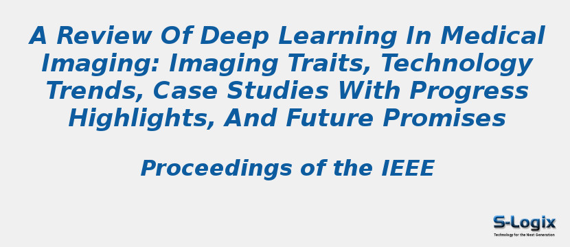 A Review Of Deep Learning In Medical Imaging: Imaging Traits, Technology Trends, Case Studies With Progress Highlights, And Future Promises
