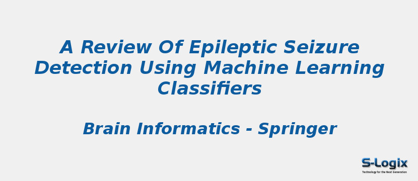 A Review Of Epileptic Seizure Detection Using Machine Learning Classifiers A Review Of Epileptic Seizure Detection Using Machine Learning Classifiers