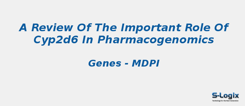 A Review Of The Important Role Of Cyp2d6 In Pharmacogenomics