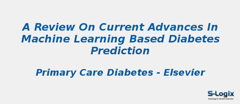 A Review On Current Advances In Machine Learning Based Diabetes Prediction