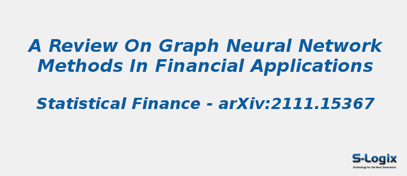 A Review On Graph Neural Network Methods In Financial Applications A Review On Graph Neural Network Methods In Financial Applications
