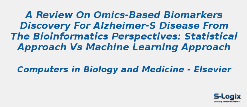 A Review On Omics-Based Biomarkers Discovery For Alzheimer-S Disease From The Bioinformatics Perspectives: Statistical Approach Vs Machine Learning Approach