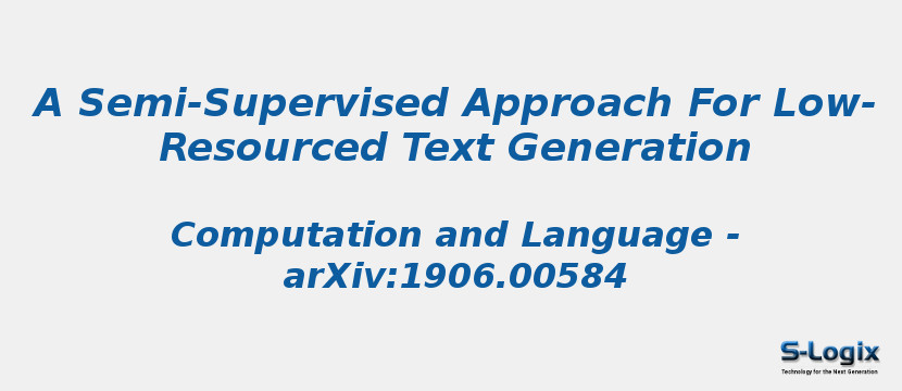 A Semi-Supervised Approach For Low-Resourced Text Generation