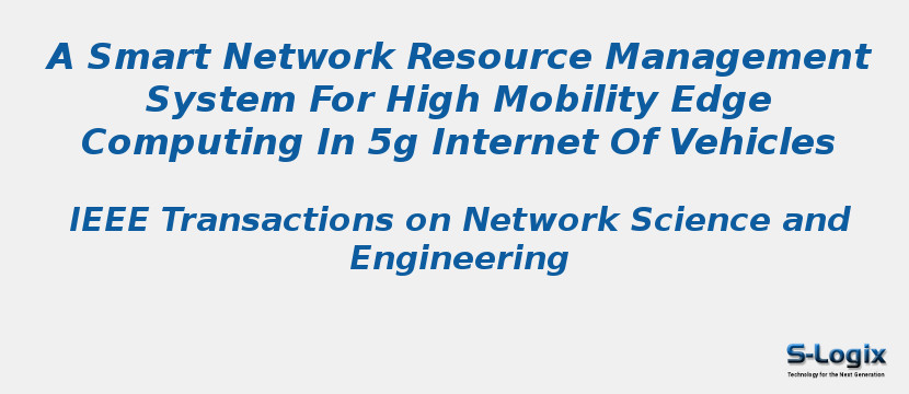 A Smart Network Resource Management System For High Mobility Edge Computing In 5g Internet Of Vehicles