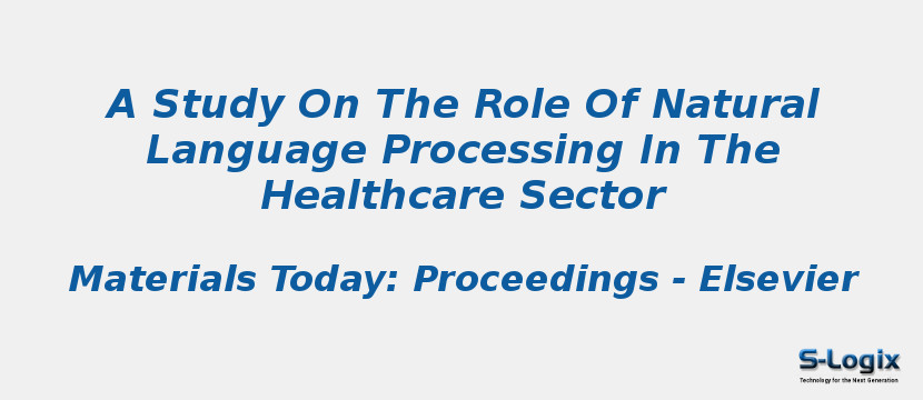 A Study On The Role Of Natural Language Processing In The Healthcare Sector
