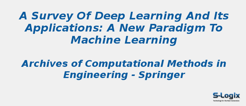 A Survey Of Deep Learning And Its Applications: A New Paradigm To Machine Learning A Survey Of Deep Learning And Its Applications: A New Paradigm To Machine Learning