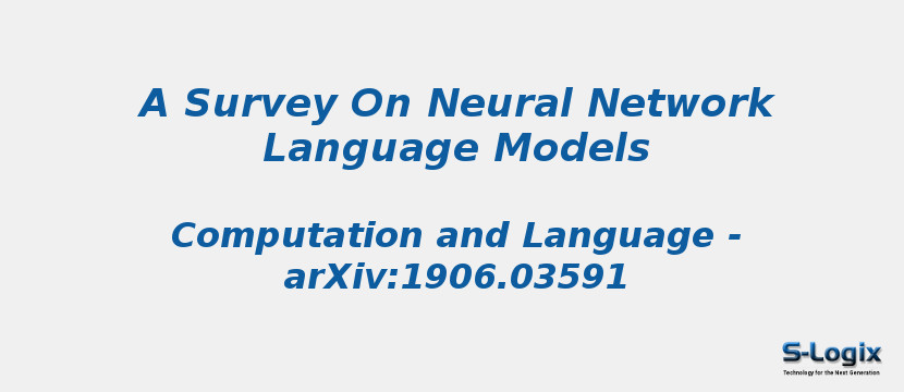 A Survey On Neural Network Language Models
