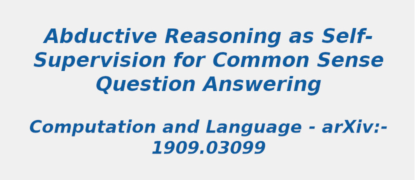 abductive-reasoning-as-self-supervision-for-common-sense-question-answering.jpg