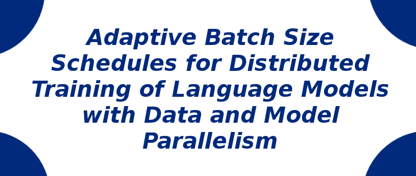 adaptive-batch-size-schedules-for-distributed-training-of-language-models.png