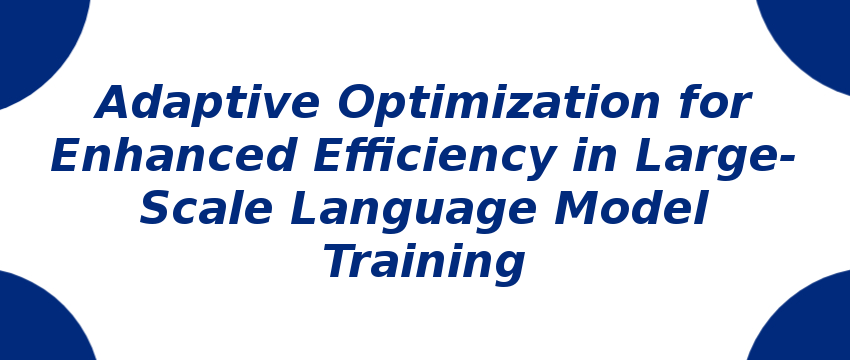 adaptive-optimization-for-enhanced-efficiency-in-large-scale-language-model-training.png