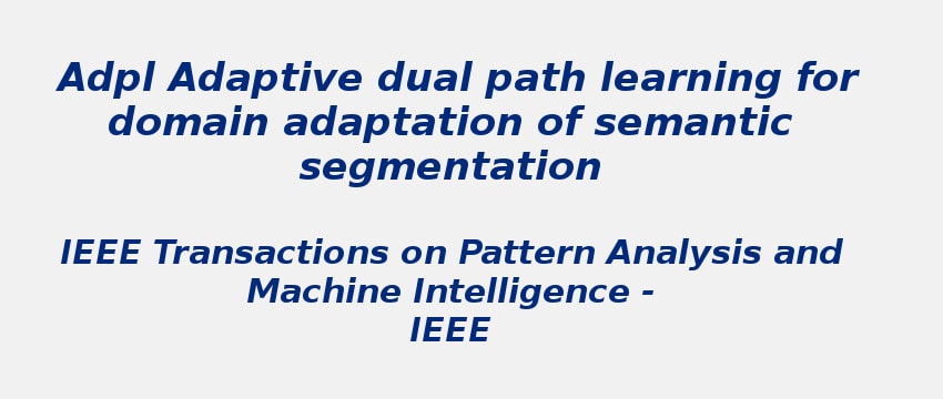 adpl-adaptive-dual-path-learning-for-domain-adaptation-of-semantic-segmentation.jpg