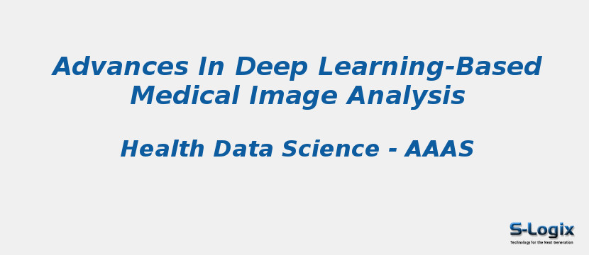 Advances In Deep Learning-Based Medical Image Analysis