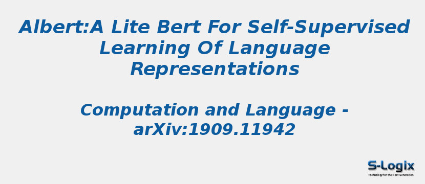 Albert:A Lite Bert For Self-Supervised Learning Of Language Representations