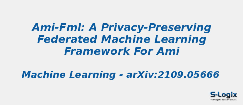 Ami-Fml: A Privacy-Preserving Federated Machine Learning Framework For Ami
