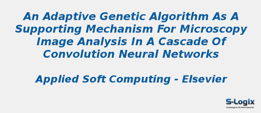 An Adaptive Genetic Algorithm As A Supporting Mechanism For Microscopy Image Analysis In A Cascade Of Convolution Neural Networks