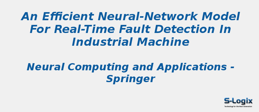 An Efficient Neural-Network Model For Real-Time Fault Detection In Industrial Machine