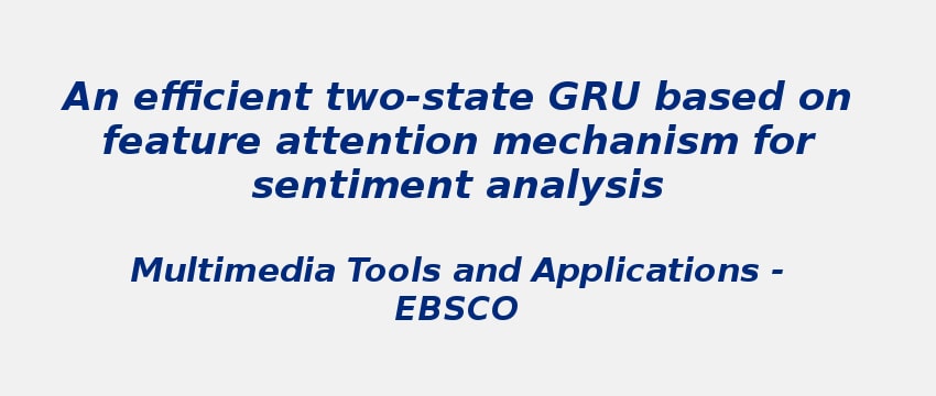 An efficient two-state GRU based on feature attention mechanism for sentiment analysis Multimedia Tools and Applications an-efficient-two-state-gru-based-on-feature-attention-mechanism-for-sentiment-analysis-multimedia-tools-and-applications.jpg