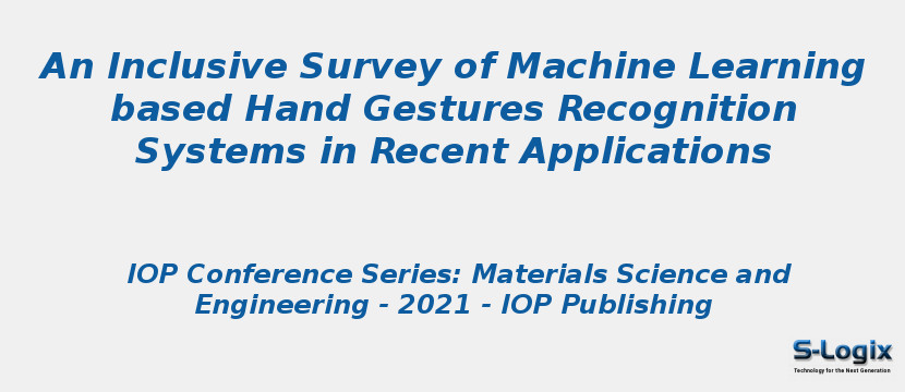 An Inclusive Survey of Machine Learning based Hand Gestures Recognition Systems in Recent Applications
