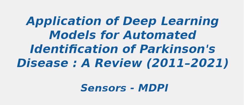 application-of-deep-learning-models-for-automated-identification-of-parkinsons-disease-a-review-2011–2021.jpg