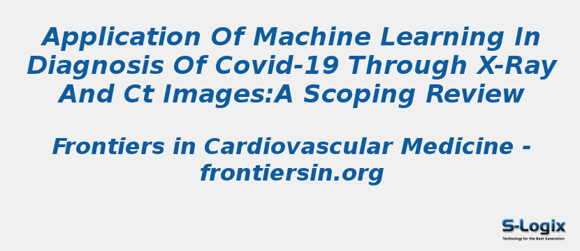 Application Of Machine Learning In Diagnosis Of Covid-19 Through X-Ray And Ct Images:A Scoping Review