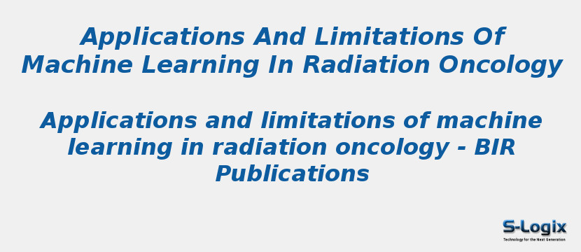 Applications And Limitations Of Machine Learning In Radiation Oncology