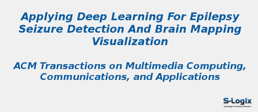 Applying Deep Learning For Epilepsy Seizure Detection And Brain Mapping Visualization