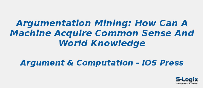 Argumentation Mining: How Can A Machine Acquire Common Sense And World Knowledge