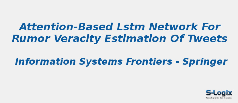 Attention-Based Lstm Network For Rumor Veracity Estimation Of Tweets