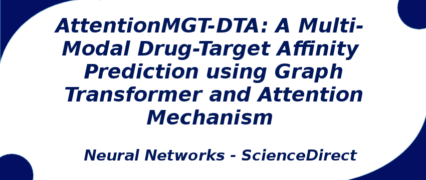 attentionmgt-dta-a-multi-modal-drug-target-affinity-prediction-using-graph-transformer-and-attention-mechanism.png
