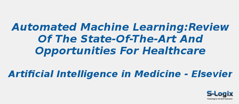 Automated Machine Learning:Review Of The State-Of-The-Art And Opportunities For Healthcare