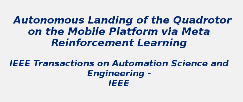 autonomous-landing-of-the-quadrotor-on-the-mobile-platform-via-meta-reinforcement-learning.jpg