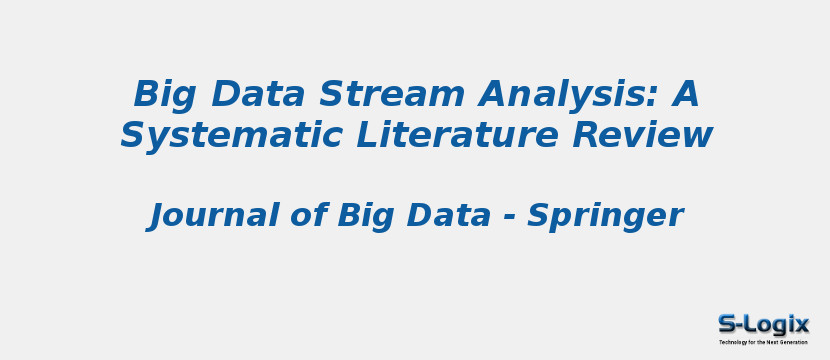 Big Data Stream Analysis: A Systematic Literature Review