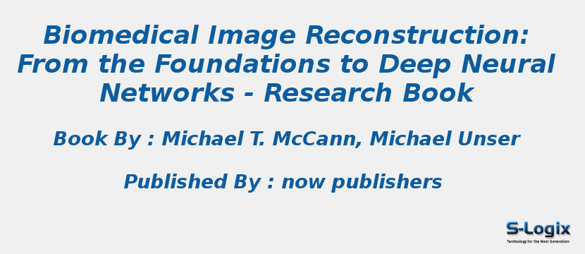 Biomedical Image Reconstruction: From the Foundations to Deep Neural Networks - Research Book