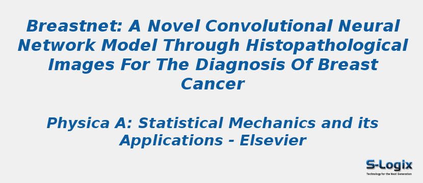 Breastnet: A Novel Convolutional Neural Network Model Through Histopathological Images For The Diagnosis Of Breast Cancer